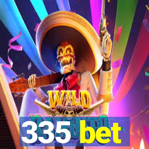 335 bet